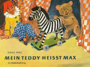 Mein Teddy heißt Max de Hans Mau