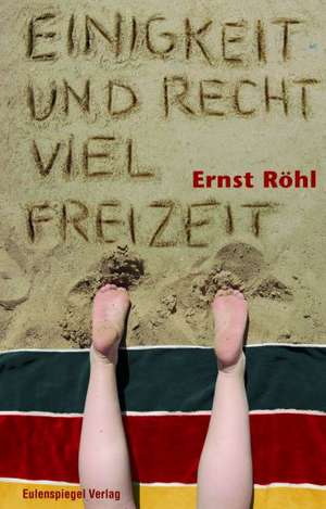 Einigkeit und recht viel Freizeit de Ernst Röhl