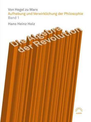 Aufhebung und Verwirklichung der Philosophie Band 1 de Hans Heinz Holz