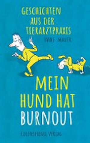 Mein Hund hat Burnout de Hans Mauer