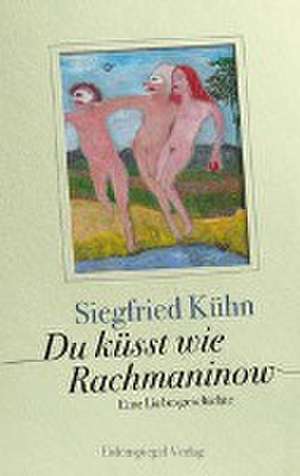 Du küsst wie Rachmaninow de Siegfried Kühn