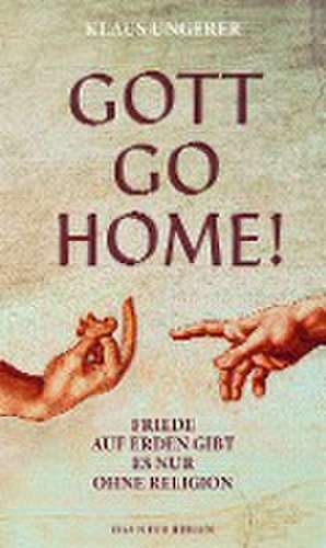 Gott Go Home! de Klaus Ungerer