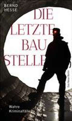 Die letzte Baustelle de Bernd Hesse