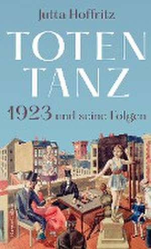 Totentanz - 1923 und seine Folgen de Jutta Hoffritz