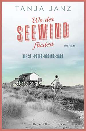 Wo der Seewind flüstert. Die St.-Peter-Ording-Saga de Tanja Janz