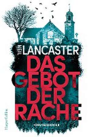 Das Gebot der Rache de Neil Lancaster