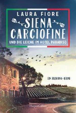 Siena Carciofine und die Leiche im Hotel Paradiso de Laura Fiore