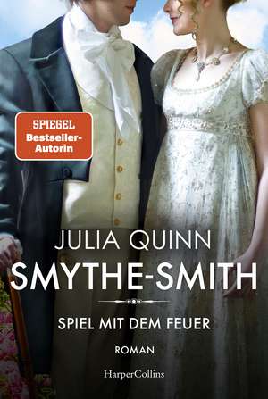 SMYTHE-SMITH. Spiel mit dem Feuer de Julia Quinn