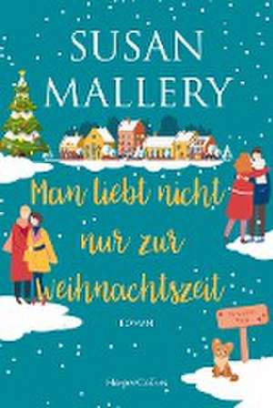 Man liebt nicht nur zur Weihnachtszeit de Susan Mallery