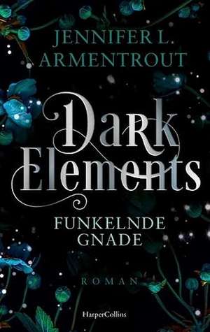 Dark Elements 6 - Funkelnde Gnade de Jennifer L. Armentrout