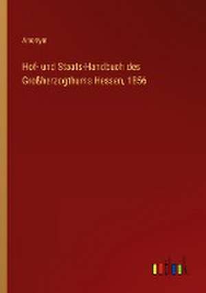 Hof- und Staats-Handbuch des Großherzogthums Hessen, 1856 de Anonym