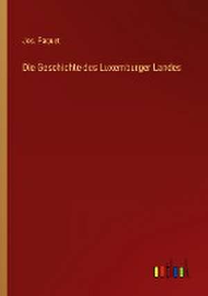 Die Geschichte des Luxemburger Landes de Jos. Paquet