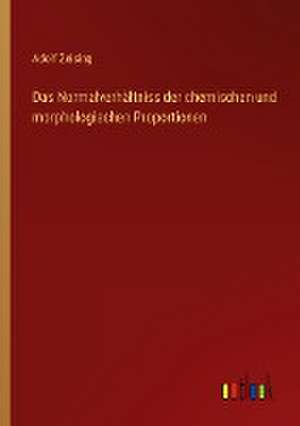 Das Normalverhältniss der chemischen und morphologischen Proportionen de Adolf Zeising