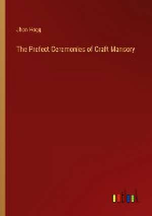 The Prefect Ceremonies of Craft Mansory de Jhon Hogg