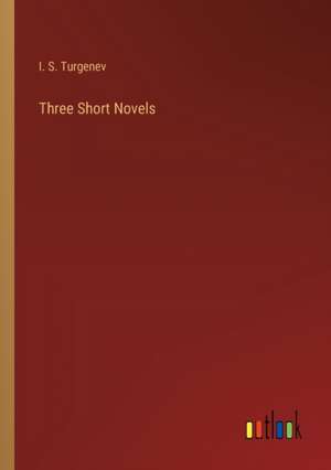 Three Short Novels de I. S. Turgenev