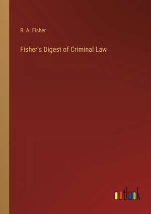 Fisher's Digest of Criminal Law de R. A. Fisher