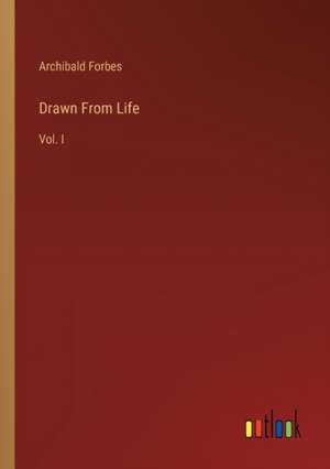 Drawn From Life de Archibald Forbes