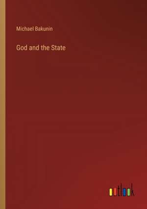 God and the State de Michael Bakunin