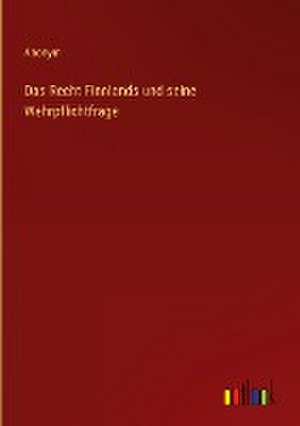 Das Recht Finnlands und seine Wehrpflichtfrage de Anonym