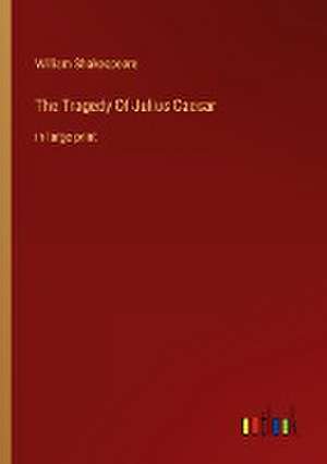 The Tragedy Of Julius Caesar de William Shakespeare