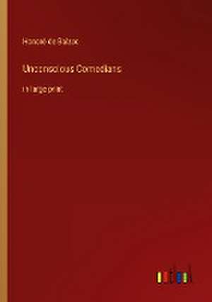 Unconscious Comedians de Honoré de Balzac