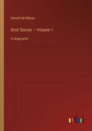 Droll Stories ¿ Volume 1 de Honoré de Balzac