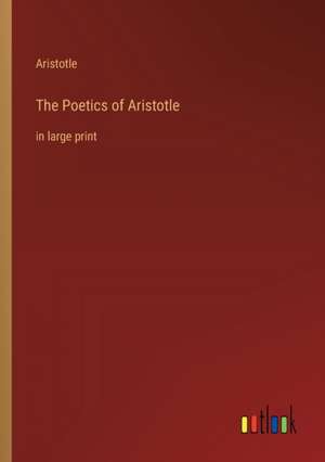 The Poetics of Aristotle de Aristotle