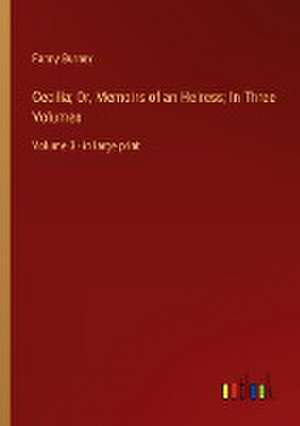 Cecilia; Or, Memoirs of an Heiress; In Three Volumes de Fanny Burney