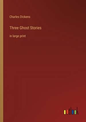 Three Ghost Stories de Charles Dickens