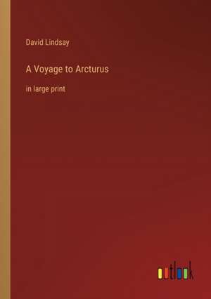 A Voyage to Arcturus de David Lindsay