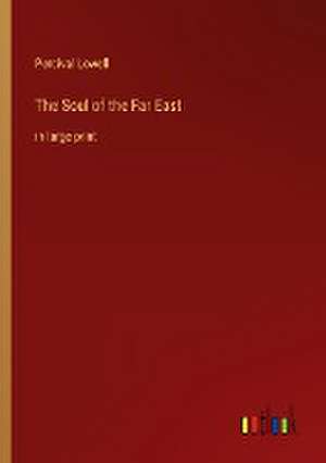 The Soul of the Far East de Percival Lowell