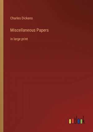Miscellaneous Papers de Charles Dickens
