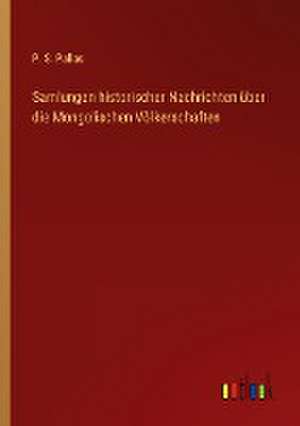 Samlungen historischer Nachrichten über die Mongolischen Völkerschaften de P. S. Pallas