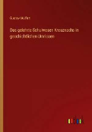 Das gelehrte Schulwesen Kreuznachs in geschichtlichen Umrissen de Gustav Wulfert