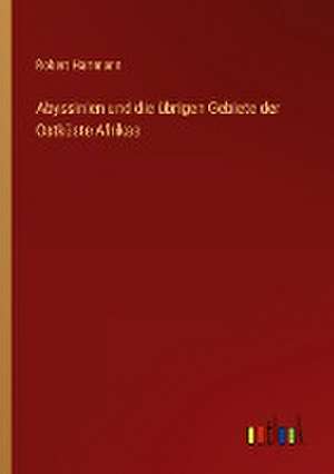 Abyssinien und die übrigen Gebiete der Ostküste Afrikas de Robert Hartmann