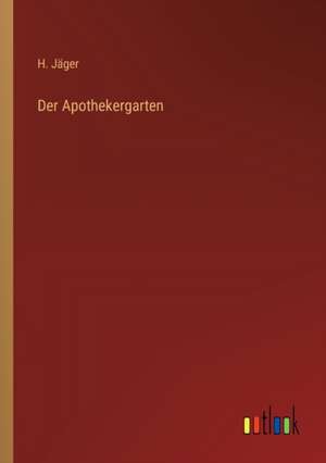 Der Apothekergarten de H. Jäger