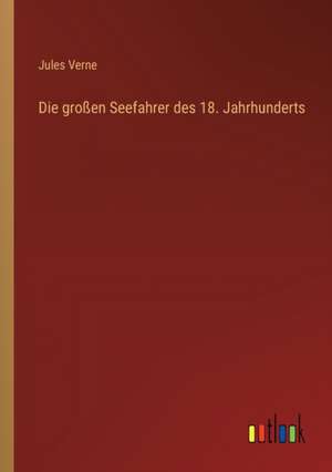 Die großen Seefahrer des 18. Jahrhunderts de Jules Verne