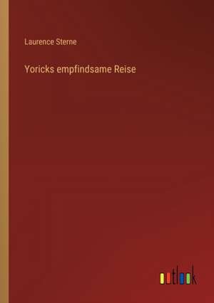 Yoricks empfindsame Reise de Laurence Sterne