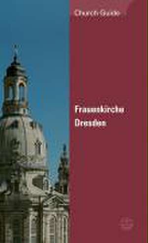 Frauenkirche Dresden: Church Guide