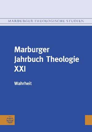 Marburger Jahrbuch Theologie XXI de Wilfried Härle