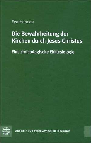 Die Bewahrheitung der Kirchen durch Jesus Christus de Eva Harasta