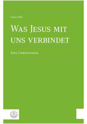 Was Jesus Mit Uns Verbindet: Eine Christologie de Lukas Ohly