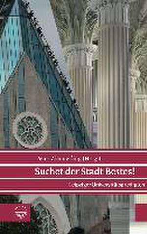 Suchet Der Stadt Bestes: Leipziger Universitatspredigten de Peter Zimmerling