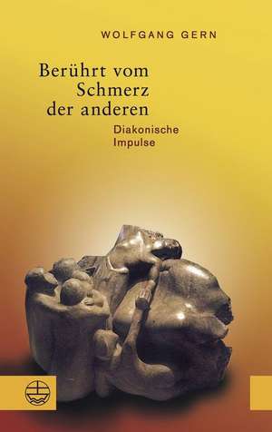 Beruhrt Vom Schmerz Der Anderen: Diakonische Impulse. Mit Einem Nachwort Von Nikolaus Schneider de Wolfgang Gern