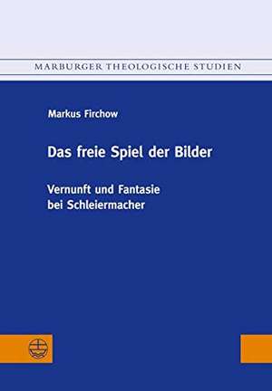 Das freie Spiel der Bilder de Markus Firchow