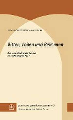 Bitten, Loben und Bekennen de Jochen Arnold