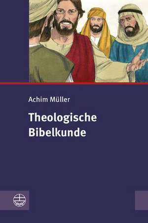 Theologische Bibelkunde de Achim Müller