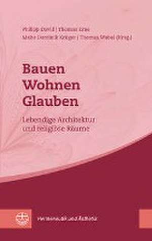 Bauen - Wohnen - Glauben de Thomas Erne