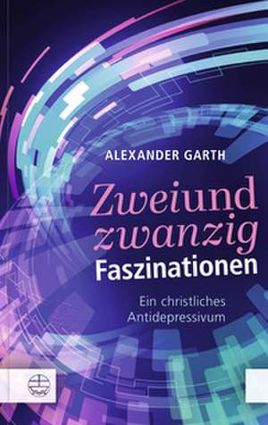 Zweiundzwanzig Faszinationen de Alexander Garth