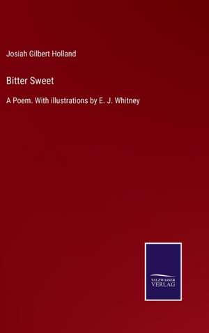 Bitter Sweet de Josiah Gilbert Holland